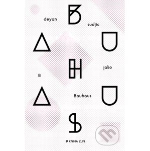 B jako Bauhaus - Deyan Sudjic