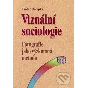 Vizuální sociologie - Piotr Sztompka