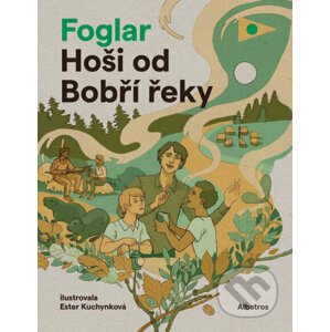 Hoši od Bobří řeky - Jaroslav Foglar, Ester Kuchynková (ilustrácie)