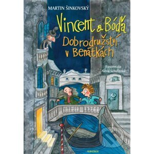 Vincent a Bóďa - Dobrodružství v Benátkách - Martin Šinkovský, Alena Schulz (ilustrácie)