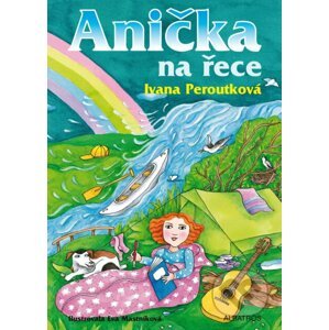 Anička na řece - Ivana Peroutková, Eva Mastníková (ilustrátor)