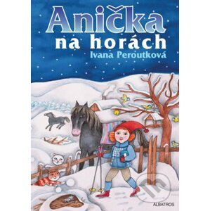 Anička na horách - Ivana Peroutková, Eva Mastníková (ilustrátor)