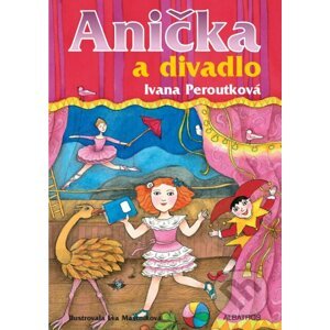 Anička a divadlo - Ivana Peroutková, Eva Mastníková (ilustrácie)