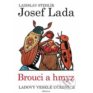 Ladovy veselé učebnice: Brouci a hmyz - Ladislav Stehlík, Josef Lada (ilustrácie)