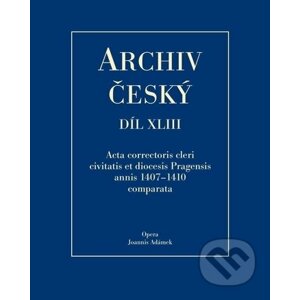 Acta Correctoris cleri civitatis et diocesis Pragensis annis 1407-1410 comparata - Jan Adámek
