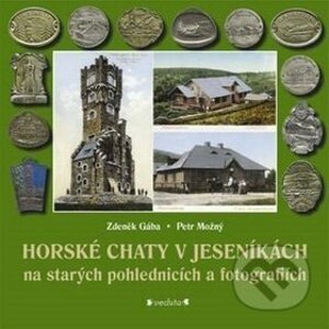 Horské chaty v Jeseníkách - Zdeněk Gába, Petr Možný