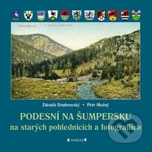 Podesní na Šumpersku na starých pohlednicích a fotografiích - Zdeněk Doubravský, Petr Možný