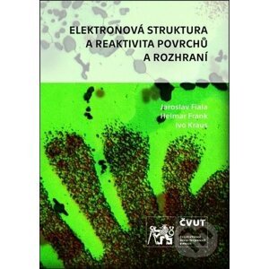 Elektronová struktura a reaktivita povrchů a rozhraní - Jaroslav Fiala, Helmar Frank, Ivo Kraus