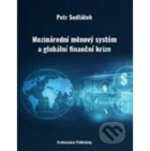 Mezinárodní měnový systém a globální finanční krize - Petr Sedláček