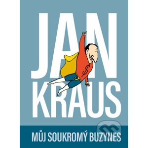 Jan Kraus: Můj soukromý buzynes - Jan Kraus