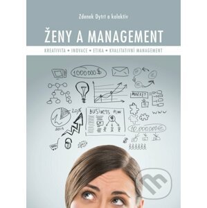 Ženy a management - Zdenek Dytrt a kol.