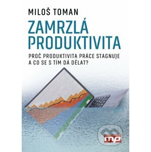 Zamrzlá produktivita - Miloš Toman
