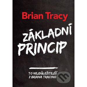 Základní princip - Brian Tracy