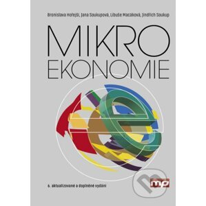 Mikroekonomie - Bronislava Hořejší, Jana Soukupová, Libuše Macáková, Jindřich Soukup