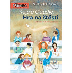Kája a Claudie: Hra na štěstí - Michaela Fišarová, Markéta Laštuvková (ilustrácie)