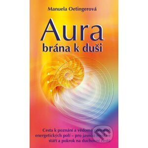Aura - brána k duši - Manuela Oetingerová