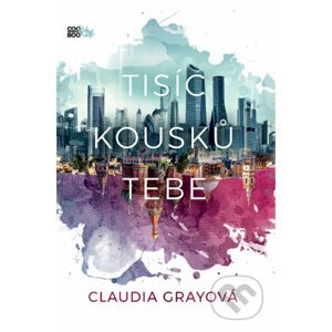 Tisíc kousků tebe - Claudia Gray