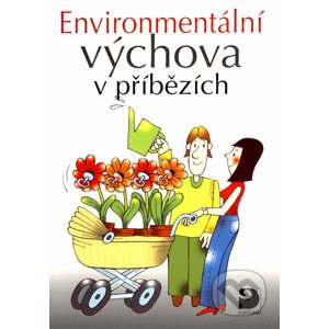 Environmentální výchova v příbězích - Svatava Janoušková, Petr Kukal