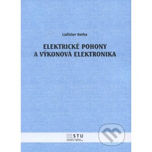 Elektrické pohony a výkonová elektronika - Ladislav Borba