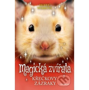 Magická zvířata: Křečkovy zázraky - Holly Webb