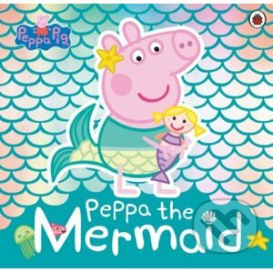 Peppa Pig: Peppa the Mermaid - Ladybird Books
