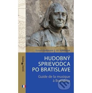 Hudobný sprievodca po Bratislave / Guide de la musique à Bratislava - Zuzana Godárová, Ján Vyhnánek