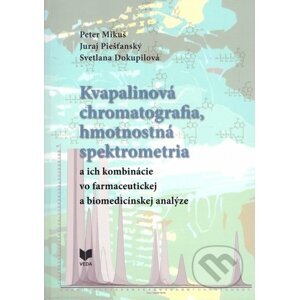 Kvapalinová chromatografia, hmotnostná spektrometria - Peter Mikuš, Juraj Piešťanský, Svetlana Dokupilová