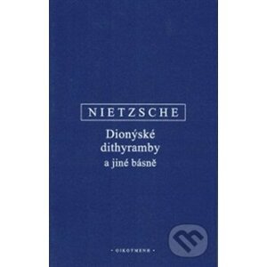 Dionýské dithyramby a jiné básně - Friedrich Nietzsche