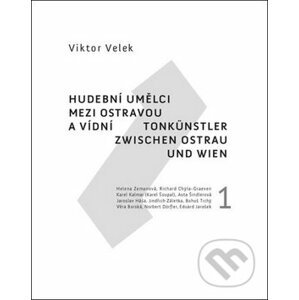 Hudební umělci mezi Ostravou a Vídní 1 - Viktor Velek