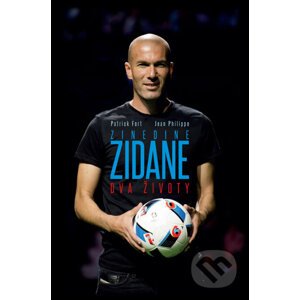 Zinedine Zidane: Dva životy - Patrick Fort, Jean Philippe