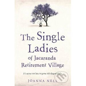 The Single Ladies of Jacaranda Retirement Village - Joanna Nell