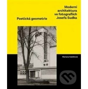 Moderní architektura ve fotografiích Josefa Sudka - Mariana Kubištová