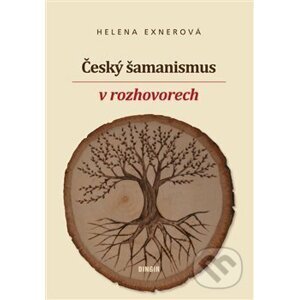 Český šamanismus v rozhovorech - Helena Exnerová
