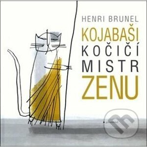 Kojabaši, kočičí mistr zenu - Henri Brunel, Christian Roux (Ilustrácie)