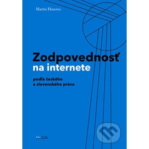 Zodpovednosť na internete podľa českého a slovenského práva - Martin Husovec