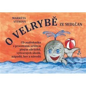 O velrybě ze Sedlčan + CD - Markéta Vítková