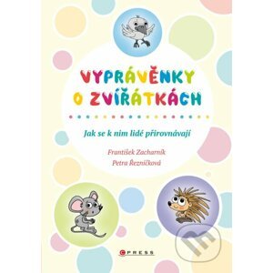 Vyprávěnky o zvířátkách - František Zacharník, Petra Hauptová Řezníčková (ilustrácie)
