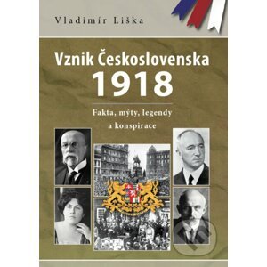Vznik Československa 1918 - Vladimír Liška