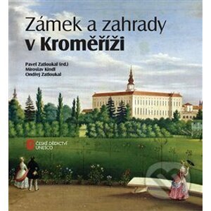 Zámek a zahrady v Kroměříži - Miroslav Kindl, Ondřej Zatloukal, Pavel Zatloukal