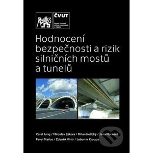 Hodnocení bezpečnosti a rizik silničních mostů a tunelů - Karel Jung a kolektív