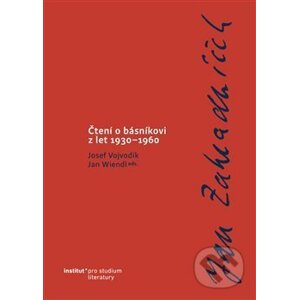 Jan Zahradníček. Čtení o básníkovi z let 1930–1960 - Josef Vojvodík, Jan Wiendl