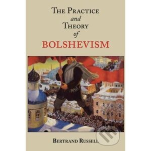 The Practice and Theory of Bolshevism - Bertrand Russell
