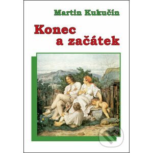 Konec a začátek - Martin Kukučín