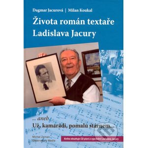 Života román textaře Ladislava Jacury - Dagmar Jacurová, Milan Koukal