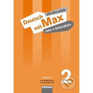 Deutsch mit Max neu + interaktiv 2 PU - Jana Tvrzníková, Oldřich Poul, Milena Zbranková