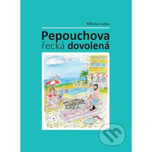 Pepouchova řecká dovolená - Miloslav Lubas