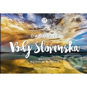Čarovné vody Slovenska - Magical waters of Slovakia - Martin Kmeť a kolektív