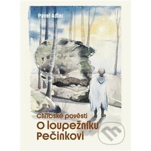 Chřibské pověsti - Pavel Adler, Stanislava Prymusová (ilustrácie)