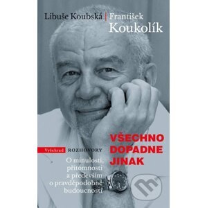 Všechno dopadne jinak - František Koukolík, Libuše Koubská, Miroslav Barták (ilustrácie)