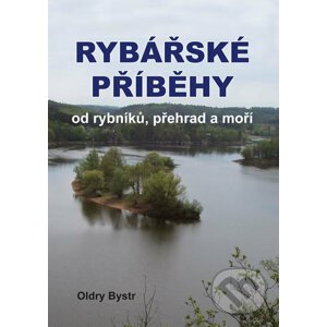 Rybářské příběhy od rybníků, přehrad a moří - Oldry Bystrc